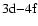 $\rm 3d{-} 4f$