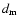 $d_{\rm m}$