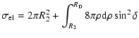 $\displaystyle \sigma_{\rm el} = 2\pi R_2^2 + \int_{R_2}^{R_{\rm D}}8\pi \rho
{\rm d}\rho\sin^2\delta$
