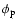 $\phi_{\rm p}$