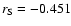 $r_{\rm S} = -0.451$