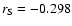 $r_{\rm S} = -0.298$