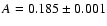 $A = 0.185 \pm 0.001$