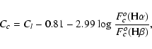 \begin{displaymath}C_{c} = C_{l} - 0.81 - 2.99 ~ {\rm log}~ \frac {F_{c}^{o}
({\rm H}\alpha)}{F_{c}^{o}({\rm H}\beta)},
\end{displaymath}