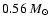 $0.56 ~M_{\odot}$