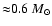 ${\approx} 0.6 ~M_{\odot}$