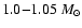 $1.0{-}1.05 ~M_{\odot}$