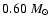 $0.60 ~M_{\odot}$
