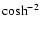 ${\rm cosh}^{-2}$