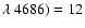 $\lambda~4686) = 12$