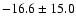 $-16.6 \pm 15.0$