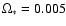 $\Omega_*=0.005$