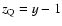 $z_{\rm Q}=y-1$