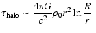 $\displaystyle \tau_{\rm halo} \sim \frac{4\pi G}{c^2}\rho_0 r^2 \ln \frac{R}{r}\cdot$