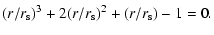 $\displaystyle (r/r_{\rm s})^3+2(r/r_{\rm s})^2+(r/r_{\rm s})-1=0.$