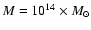 $M=10^{14}
\times M_\odot$