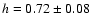 $h=0.72\pm
0.08$
