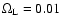 $\Omega_{\rm L} = 0.01$