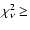 $\chi_\nu^2 \geq$
