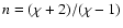 $n = (\chi+2)/(\chi-1)$