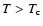 $T > T_{\rm c}$