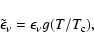 \begin{displaymath}\tilde{\epsilon}_\nu = \epsilon_\nu g(T/T_{\rm c}),
\end{displaymath}