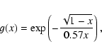 \begin{displaymath}g(x) = \exp\left(-\frac{\sqrt{1-x}}{0.57x}\right),
\end{displaymath}