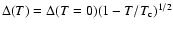 $\Delta(T) = \Delta(T=0)(1-T/T_{\rm c})^{1/2}$