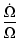 $\displaystyle \frac{\dot{\Omega}}{\Omega}$