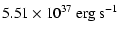 $\displaystyle 5.51 \times 10^{37}~ {\rm erg}~ {\rm s}^{-1}$