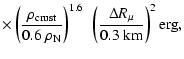 $\displaystyle \times\left({\rho_{\rm crust}\over 0.6~\rho_{\rm N}}\right)^{1.6}~
\left({\Delta R_\mu\over 0.3~{\rm km}}\right)^2\hbox{erg} ,$