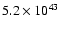 $ 5.2 \times 10^{43}$