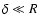 $\delta \ll R$