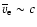 $\overline{v}_{\rm e} \sim c$