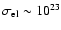$\sigma_{\rm el}\sim 10^{23}$