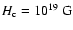 $H_{\rm c} = 10^{19}\;{\rm G}$