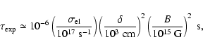 \begin{displaymath}\tau_{\rm exp} \simeq 10^{-6}\left(\frac{\sigma_{\rm
el}}{10...
...}}\right)^2\left(\frac{B}{10^{15}\;{\rm G}}\right)^2\;{\rm s},
\end{displaymath}