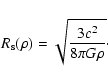 \begin{displaymath}
R_{\rm s}(\rho)= \sqrt{\frac{3c^2}{8\pi G\rho}}\cdot
\end{displaymath}