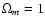 $\Omega_{m}=1$