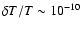 $\delta T/T \sim 10^{-10}$