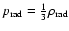 ${p_{\rm rad}=\frac{1}{3}\rho_{\rm rad}}$