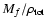 $M_{f}/\rho_{\rm tot}$