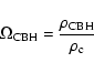 \begin{displaymath}
\Omega_{\rm CBH}=\frac{\rho_{\rm CBH}}{\rho_{\rm c}}
\end{displaymath}