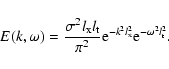 \begin{displaymath}
E(k,\omega)=\frac{\sigma^{2}l_{\rm x}l_{\rm t}}{\pi^2}{\rm e}^{-k^2l_{\rm x}^2}{\rm e}^{-\omega^2l_{\rm t}^2}.
\end{displaymath}