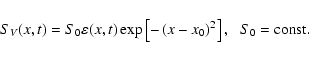 \begin{displaymath}
S_{V}(x,t) = S_{\rm0}\varepsilon(x,t) \exp\left[-\left(x-x_0\right)^2\right], \hspace{2mm} S_{\rm0}=\rm const.
\end{displaymath}