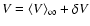 $V=\langle {V}
\rangle_\infty+\delta V$