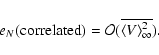 \begin{displaymath}e_N({\rm correlated})={\cal O}(\overline{\langle V\rangle_\infty^2}).
\end{displaymath}
