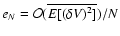$e_N={\cal O}({\overline{E[(\delta V)^2]}})/N$