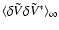 $\langle
\delta \tilde{V} \delta \tilde{V}^* \rangle_\infty$