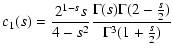 $\displaystyle c_1 (s) = {2^{1-s} s \over 4 - s^{2}} {\Gamma (s) \Gamma (2-{s
\over 2}) \over \Gamma^{3} (1+ {s \over 2})}$